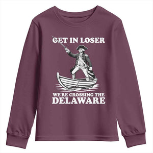 Funny George Washington 4th Of July Youth Sweatshirt Funny Patriotic Get In Loser TS10 Maroon Print Your Wear