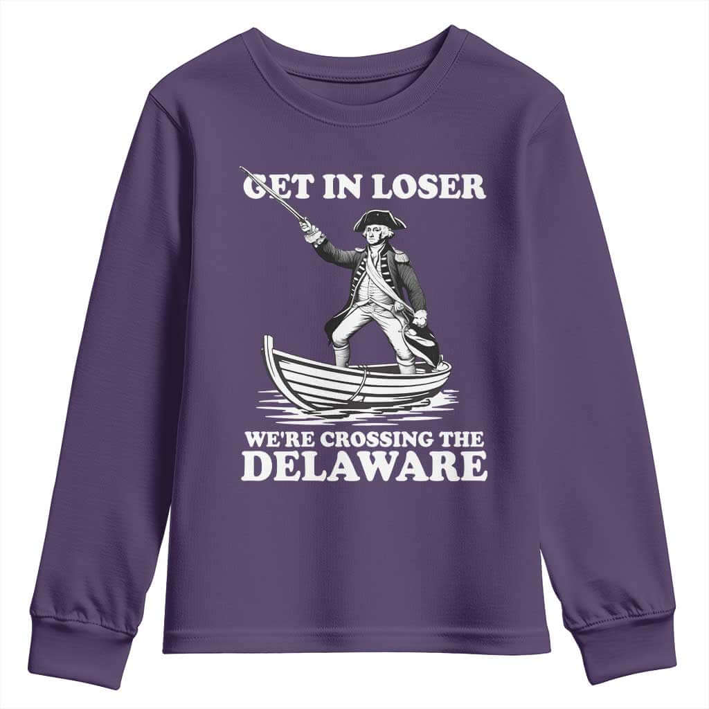 Funny George Washington 4th Of July Youth Sweatshirt Funny Patriotic Get In Loser TS10 Purple Print Your Wear