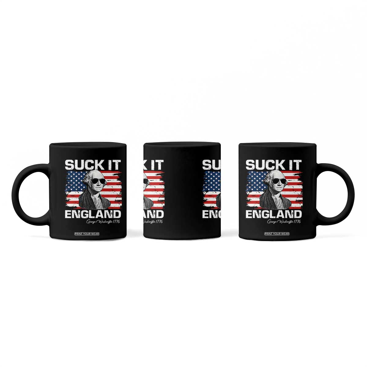 Funny George Washington Coffee Mug Suck It England Bold Patriotic 4th of July 1776 TS02 Print Your Wear