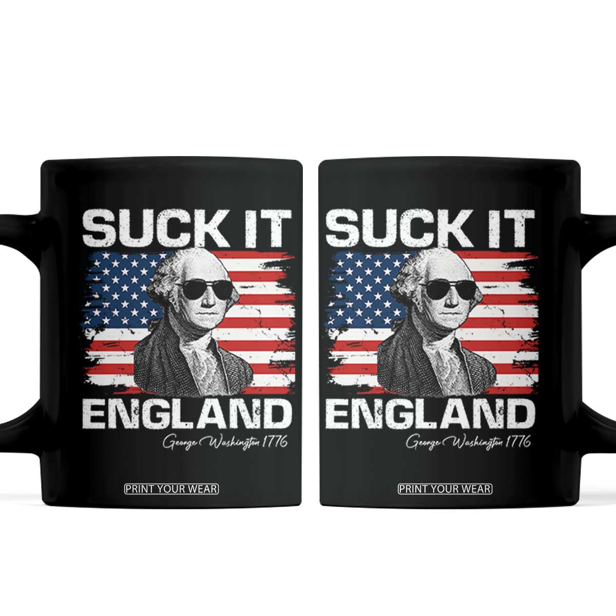 Funny George Washington Coffee Mug Suck It England Bold Patriotic 4th of July 1776 TS02 Black Print Your Wear