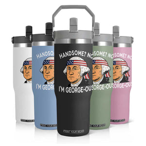 Funny George Washington Flip Straw Tumbler Handsome No Georgeous Patriotic 4th Of July Humor TS02 Print Your Wear