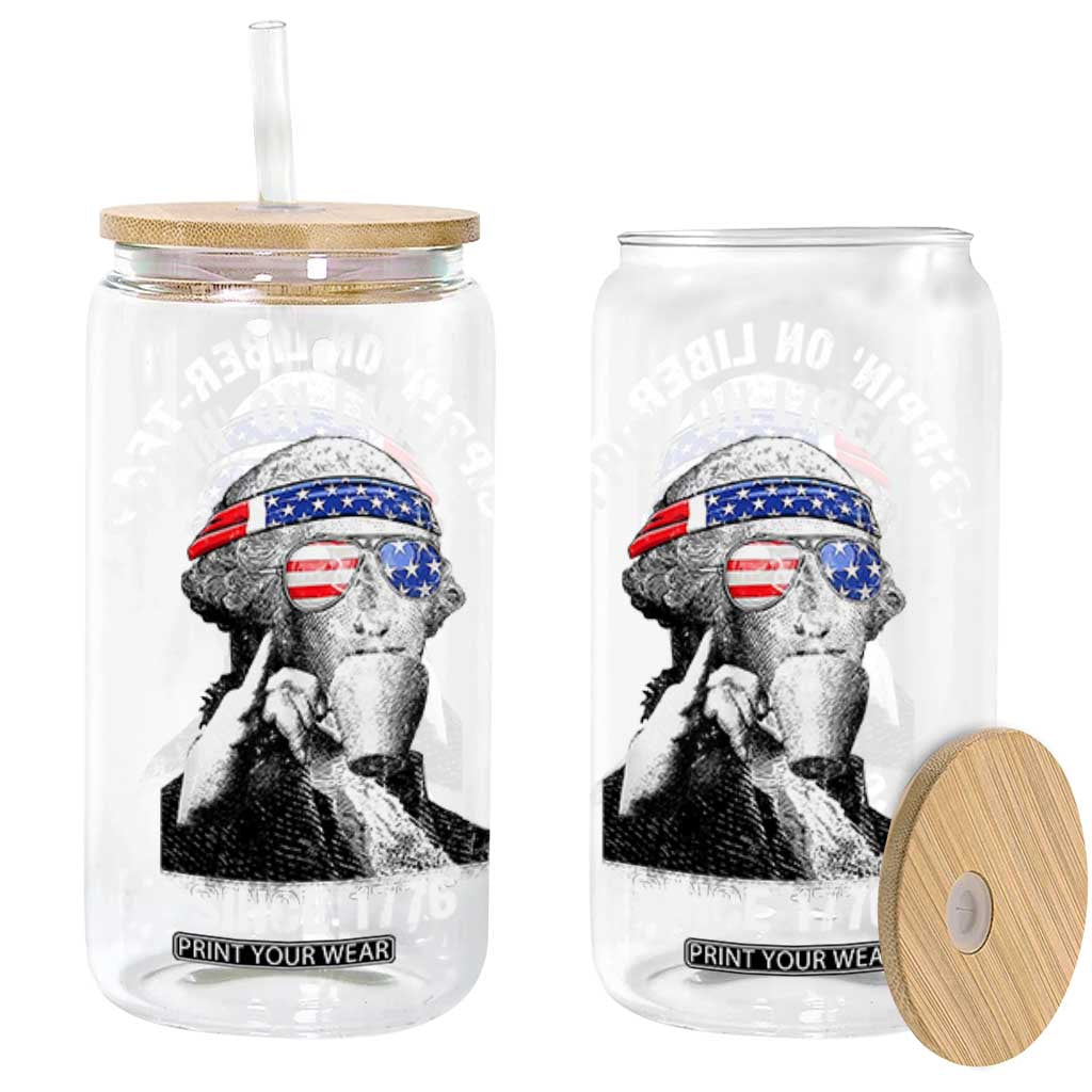 Funny George Washington Glass Can 4th Of July Sippin On Liber Tea Liberty American Flag 1776 TS10 Black Print Your Wear