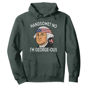 Funny George Washington Hoodie Handsome No Georgeous Patriotic 4th Of July Humor TS02 Dark Forest Green Print Your Wear