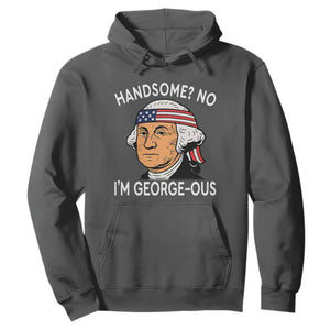 Funny George Washington Hoodie Handsome No Georgeous Patriotic 4th Of July Humor TS02 Dark Heather Print Your Wear