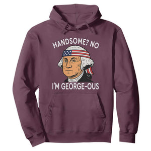 Funny George Washington Hoodie Handsome No Georgeous Patriotic 4th Of July Humor TS02 Maroon Print Your Wear