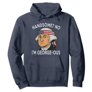 Funny George Washington Hoodie Handsome No Georgeous Patriotic 4th Of July Humor TS02 Navy Print Your Wear