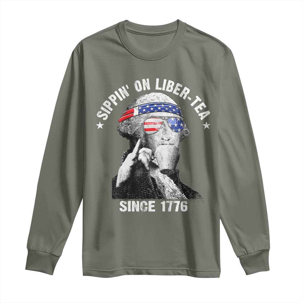 Funny George Washington Long Sleeve Shirt 4th Of July Sippin On Liber Tea Liberty American Flag 1776 TS10 Military Green Print Your Wear