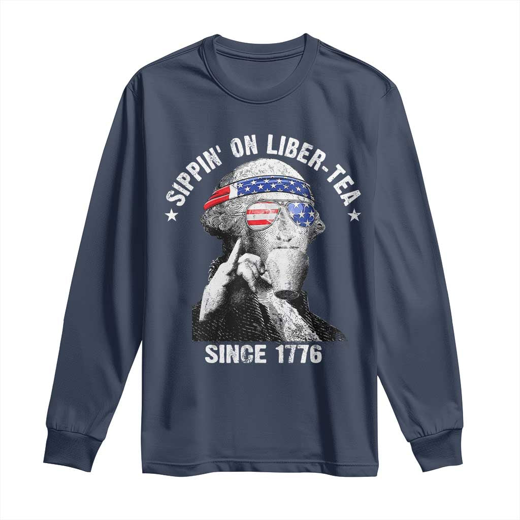 Funny George Washington Long Sleeve Shirt 4th Of July Sippin On Liber Tea Liberty American Flag 1776 TS10 Navy Print Your Wear