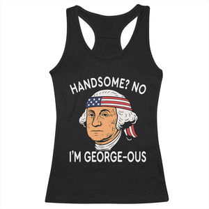 Funny George Washington Racerback Tank Top Handsome No Georgeous Patriotic 4th Of July Humor TS02 Black Print Your Wear