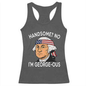 Funny George Washington Racerback Tank Top Handsome No Georgeous Patriotic 4th Of July Humor TS02 Dark Heather Print Your Wear