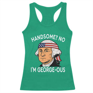 Funny George Washington Racerback Tank Top Handsome No Georgeous Patriotic 4th Of July Humor TS02 Irish Green Print Your Wear