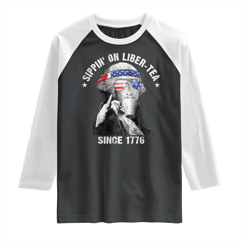 Funny George Washington Raglan Shirt 4th Of July Sippin On Liber Tea Liberty American Flag 1776 TS10 Black White Print Your Wear