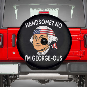 Funny George Washington Spare Tire Cover Handsome No Georgeous Patriotic 4th Of July Humor TS02 Black Print Your Wear