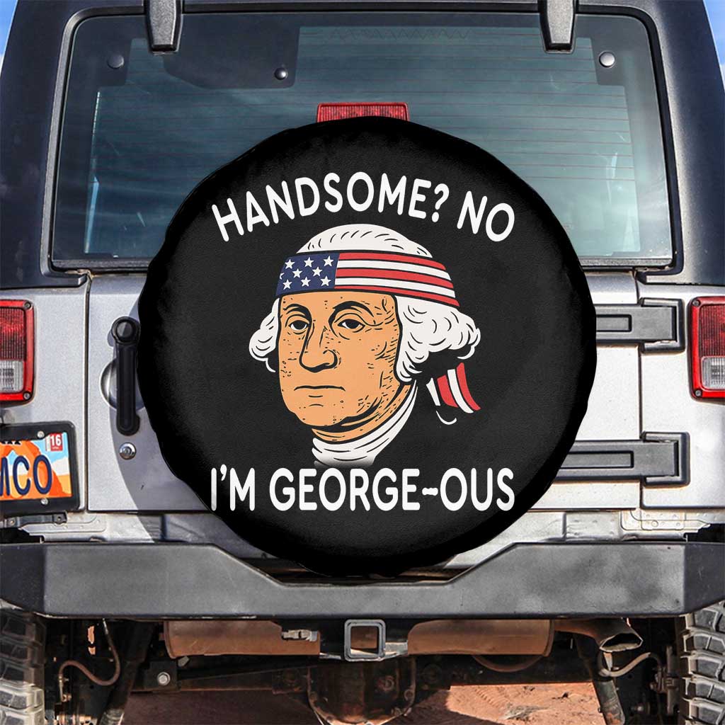 Funny George Washington Spare Tire Cover Handsome No Georgeous Patriotic 4th Of July Humor TS02 No hole Black Print Your Wear