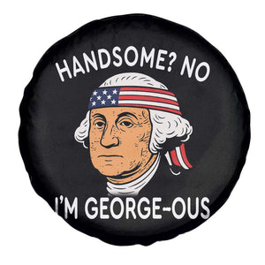 Funny George Washington Spare Tire Cover Handsome No Georgeous Patriotic 4th Of July Humor TS02 Print Your Wear