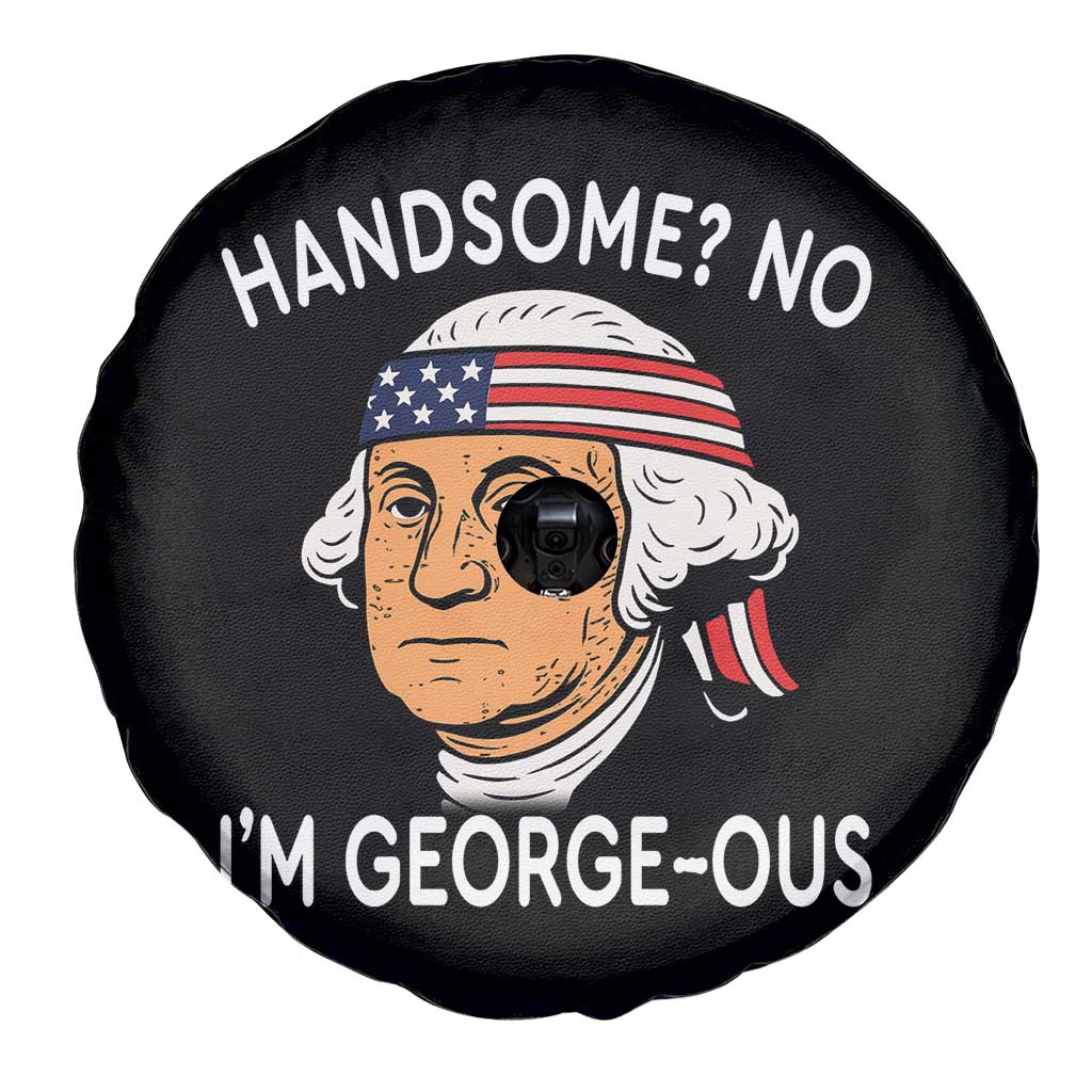 Funny George Washington Spare Tire Cover Handsome No Georgeous Patriotic 4th Of July Humor TS02 Print Your Wear