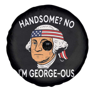 Funny George Washington Spare Tire Cover Handsome No Georgeous Patriotic 4th Of July Humor TS02 Print Your Wear