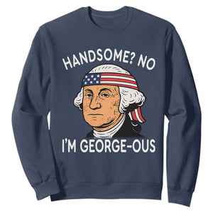 Funny George Washington Sweatshirt Handsome No Georgeous Patriotic 4th Of July Humor TS02 Navy Print Your Wear