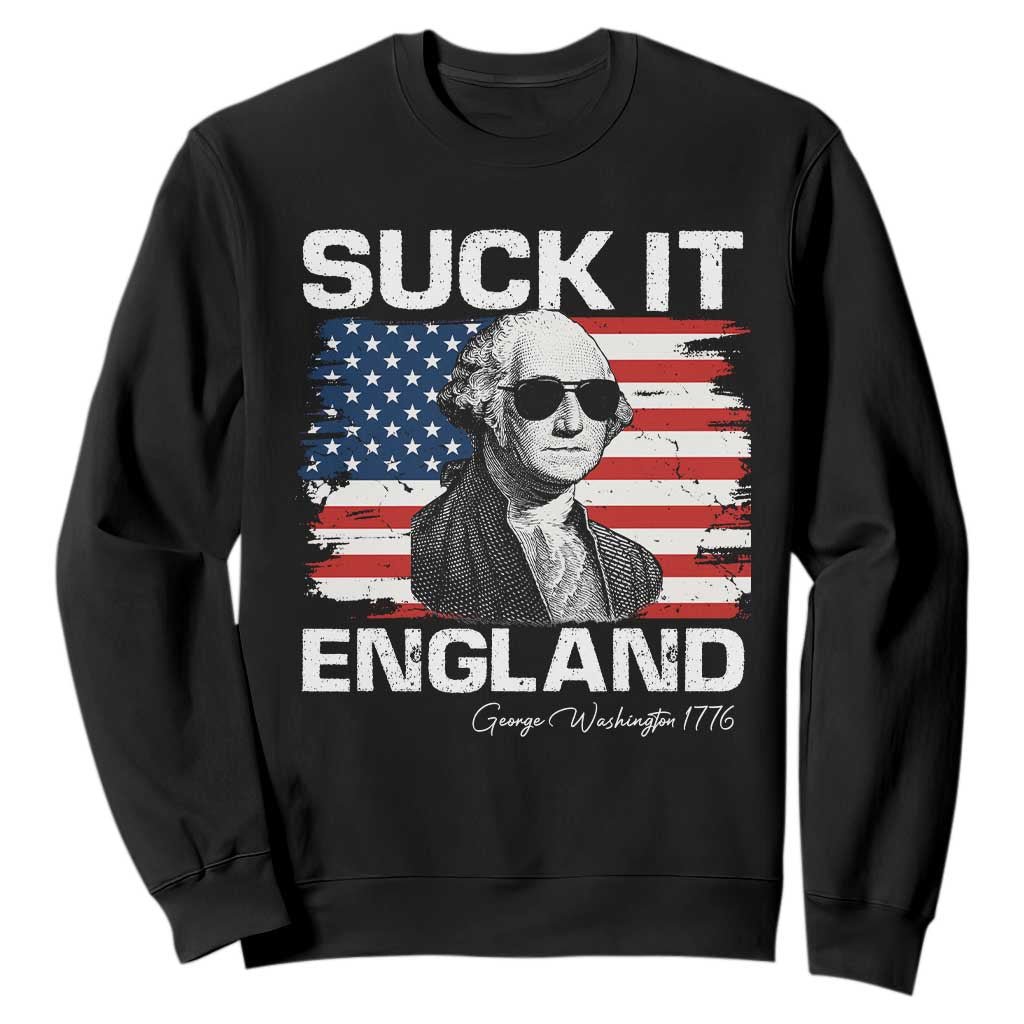 Funny George Washington Sweatshirt Suck It England Bold Patriotic 4th of July 1776 TS02 Black Print Your Wear