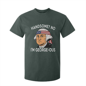 Funny George Washington T Shirt For Kid Handsome No Georgeous Patriotic 4th Of July Humor TS02 Dark Forest Green Print Your Wear