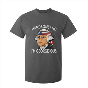 Funny George Washington T Shirt For Kid Handsome No Georgeous Patriotic 4th Of July Humor TS02 Dark Heather Print Your Wear