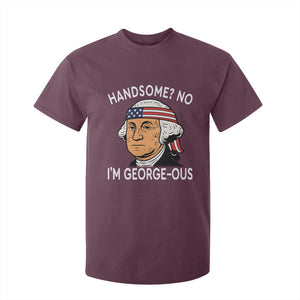 Funny George Washington T Shirt For Kid Handsome No Georgeous Patriotic 4th Of July Humor TS02 Maroon Print Your Wear