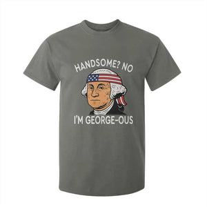 Funny George Washington T Shirt For Kid Handsome No Georgeous Patriotic 4th Of July Humor TS02 Military Green Print Your Wear