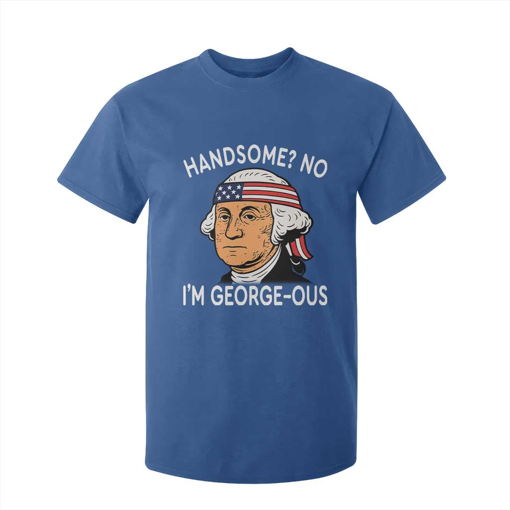 Funny George Washington T Shirt For Kid Handsome No Georgeous Patriotic 4th Of July Humor TS02 Royal Blue Print Your Wear