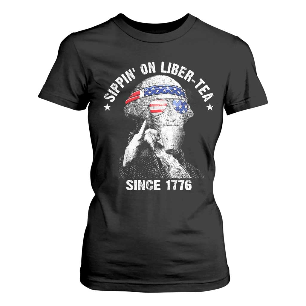 Funny George Washington T Shirt For Women 4th Of July Sippin On Liber Tea Liberty American Flag 1776 TS10 Black Print Your Wear