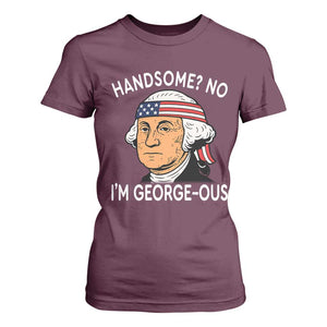 Funny George Washington T Shirt For Women Handsome No Georgeous Patriotic 4th Of July Humor TS02 Maroon Print Your Wear