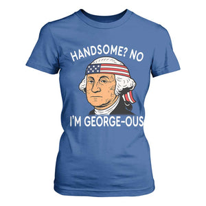 Funny George Washington T Shirt For Women Handsome No Georgeous Patriotic 4th Of July Humor TS02 Royal Blue Print Your Wear