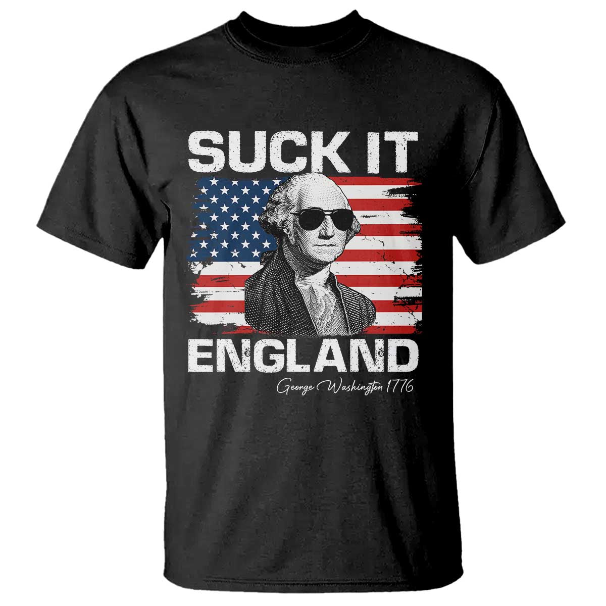 Funny George Washington T Shirt Suck It England Bold Patriotic 4th of July 1776 TS02 Black Print Your Wear
