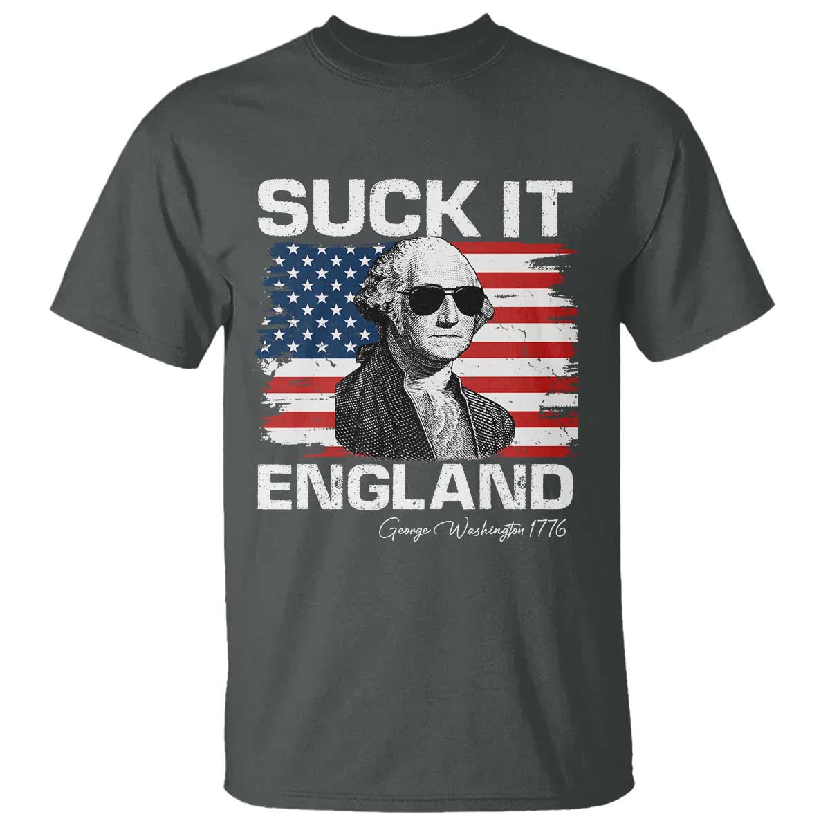 Funny George Washington T Shirt Suck It England Bold Patriotic 4th of July 1776 TS02 Dark Heather Print Your Wear