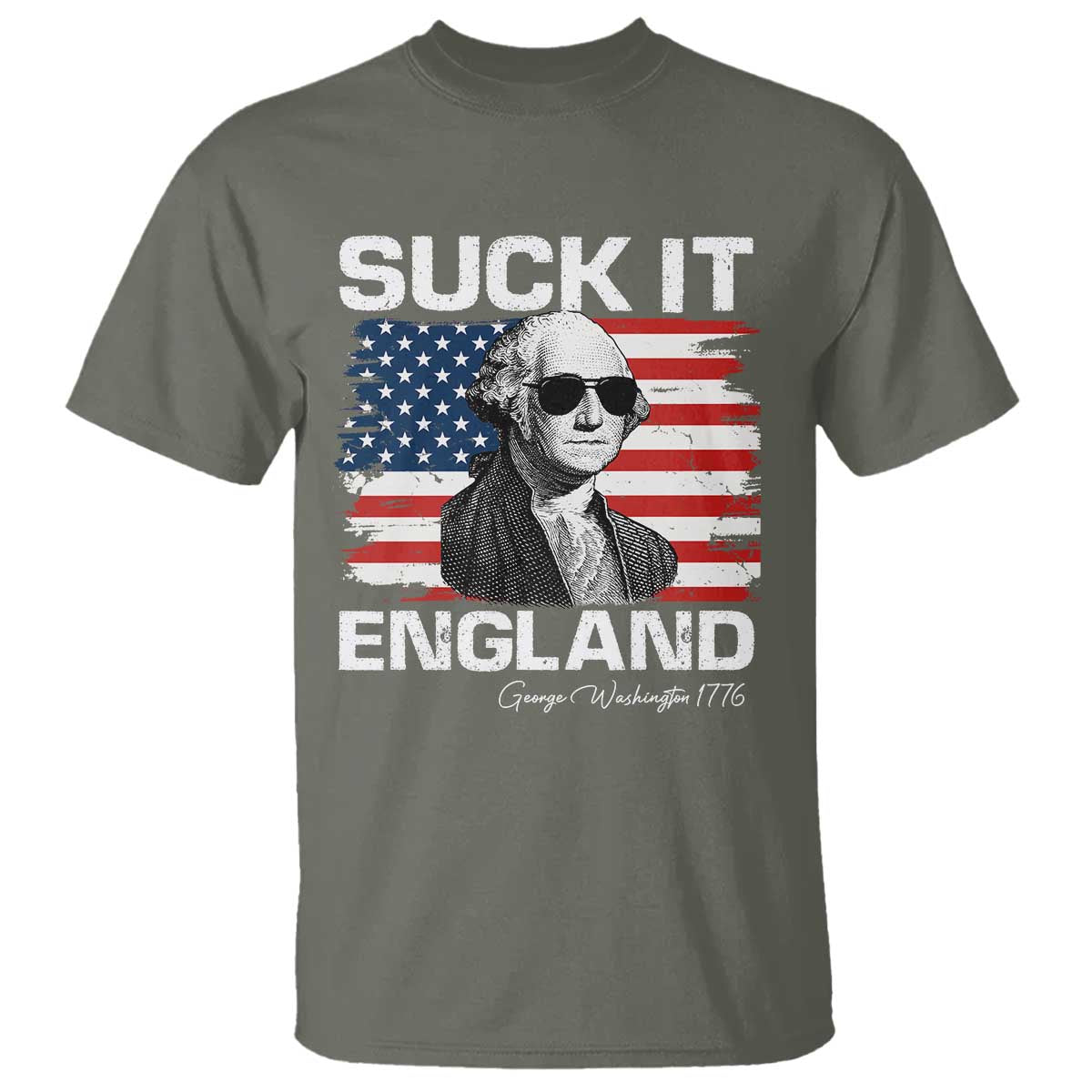 Funny George Washington T Shirt Suck It England Bold Patriotic 4th of July 1776 TS02 Military Green Print Your Wear