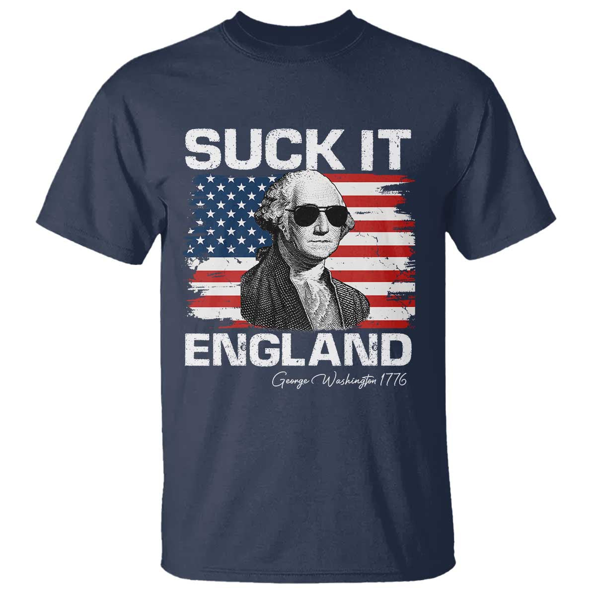 Funny George Washington T Shirt Suck It England Bold Patriotic 4th of July 1776 TS02 Navy Print Your Wear