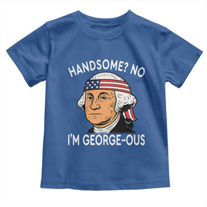 Funny George Washington Toddler T Shirt Handsome No Georgeous Patriotic 4th Of July Humor TS02 Royal Blue Print Your Wear