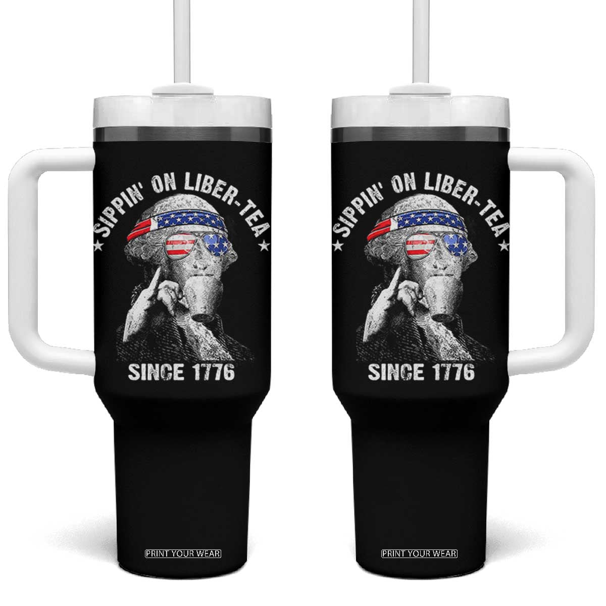 Funny George Washington Tumbler With Handle 4th Of July Sippin On Liber Tea Liberty American Flag 1776 TS10 One Size: 40 oz Black Print Your Wear