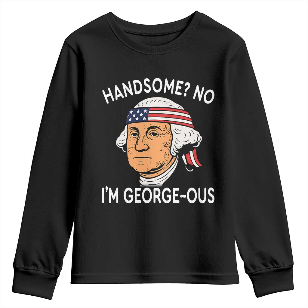 Funny George Washington Youth Sweatshirt Handsome No Georgeous Patriotic 4th Of July Humor TS02 Black Print Your Wear