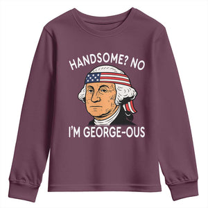 Funny George Washington Youth Sweatshirt Handsome No Georgeous Patriotic 4th Of July Humor TS02 Maroon Print Your Wear