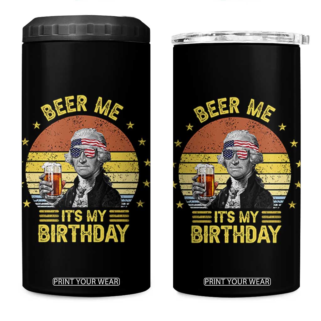 Funny George Washington's Birthday 4 in 1 Can Cooler Tumbler Beer Me It's My Birthday Presidents' Day TS11 One Size: 16 oz Black Print Your Wear