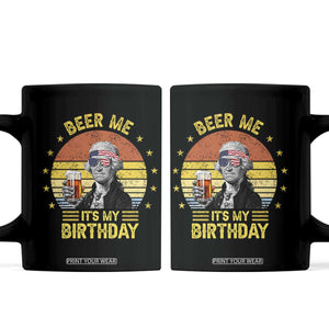 Funny George Washington's Birthday Coffee Mug Beer Me It's My Birthday Presidents' Day TS11 Black Print Your Wear