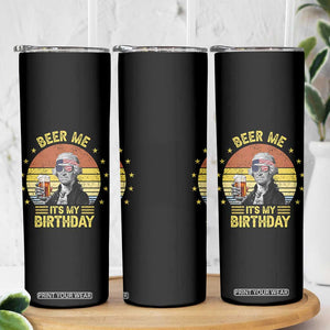 Funny George Washington's Birthday Skinny Tumbler Beer Me It's My Birthday Presidents' Day TS11 Print Your Wear
