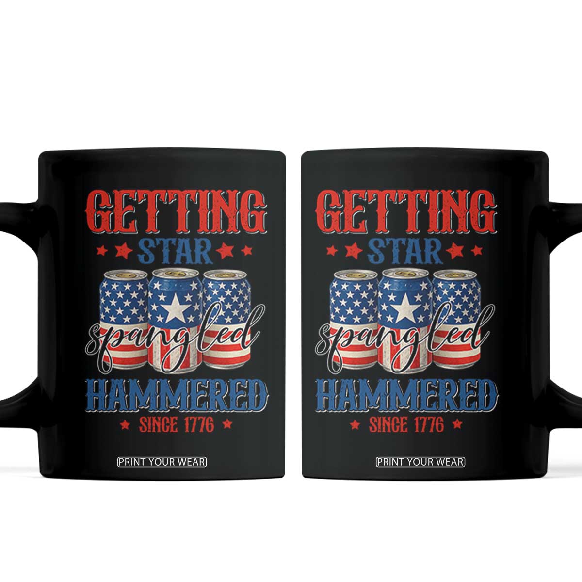 Funny Getting Star Spangled Hammered Since 1776 Coffee Mug 4th of July Beers American Flag TS11 Black Print Your Wear
