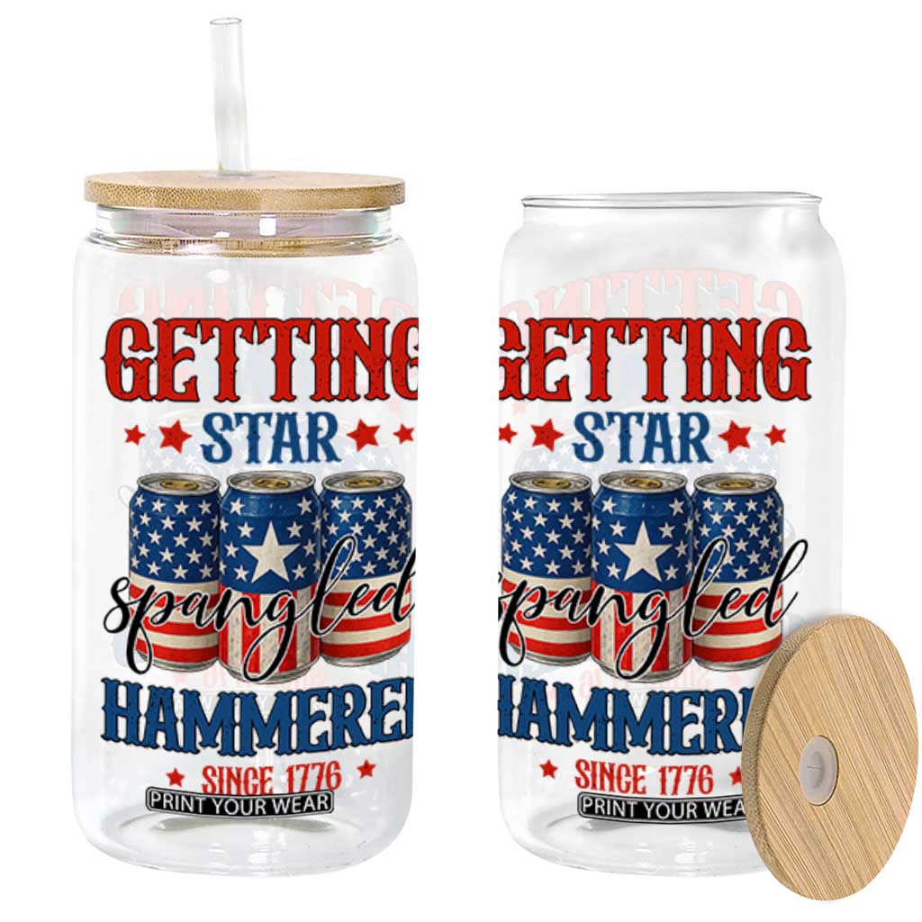 Funny Getting Star Spangled Hammered Since 1776 Glass Can 4th of July Beers American Flag TS11 Black Print Your Wear