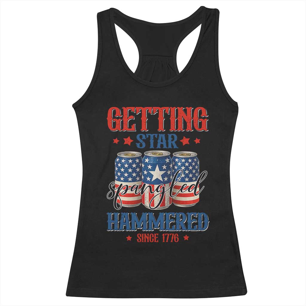 Funny Getting Star Spangled Hammered Since 1776 Racerback Tank Top 4th of July Beers American Flag TS11 Black Print Your Wear
