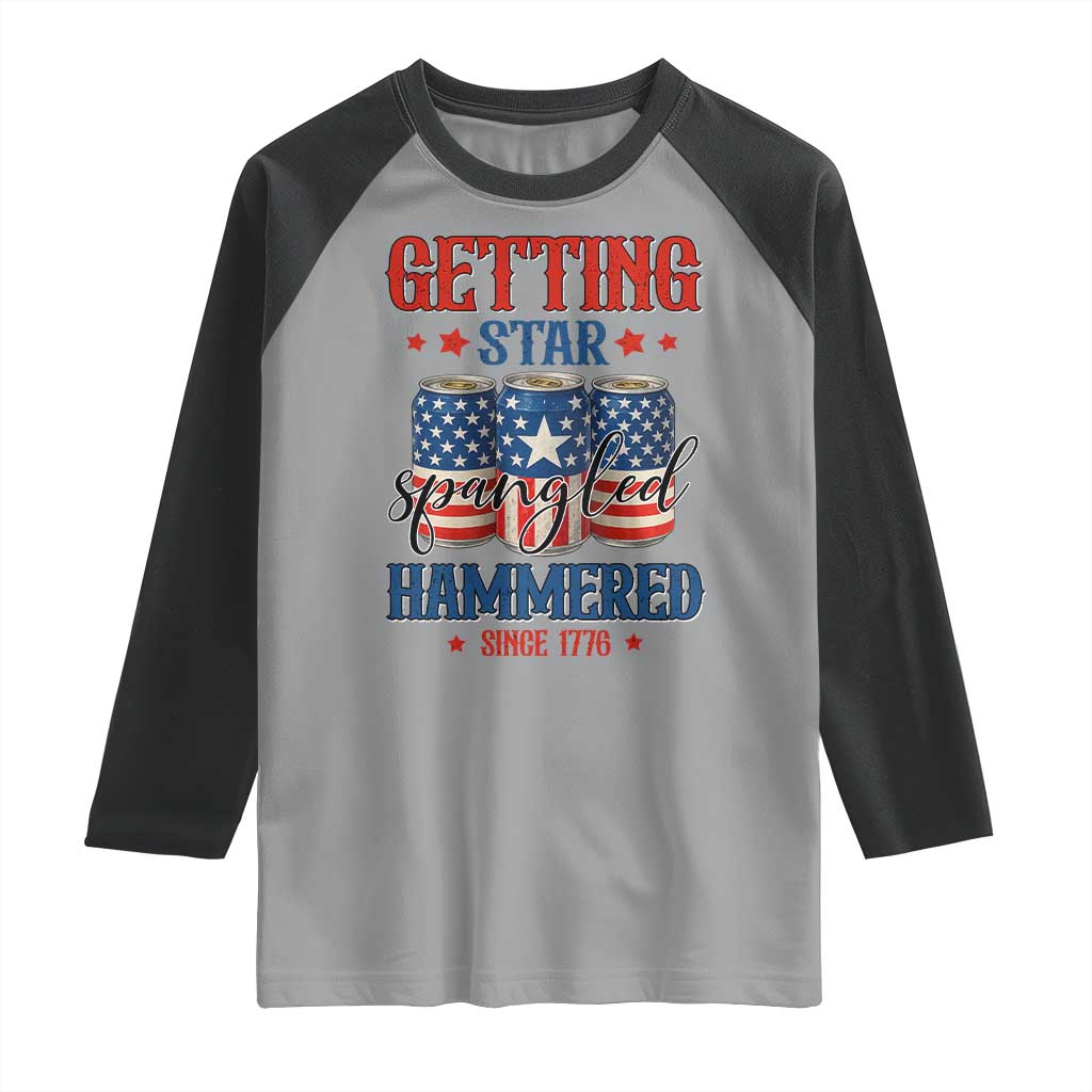 Funny Getting Star Spangled Hammered Since 1776 Raglan Shirt 4th of July Beers American Flag TS11 Sport Gray Black Print Your Wear