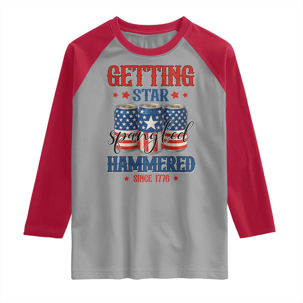 Funny Getting Star Spangled Hammered Since 1776 Raglan Shirt 4th of July Beers American Flag TS11 Sport Gray Red Print Your Wear