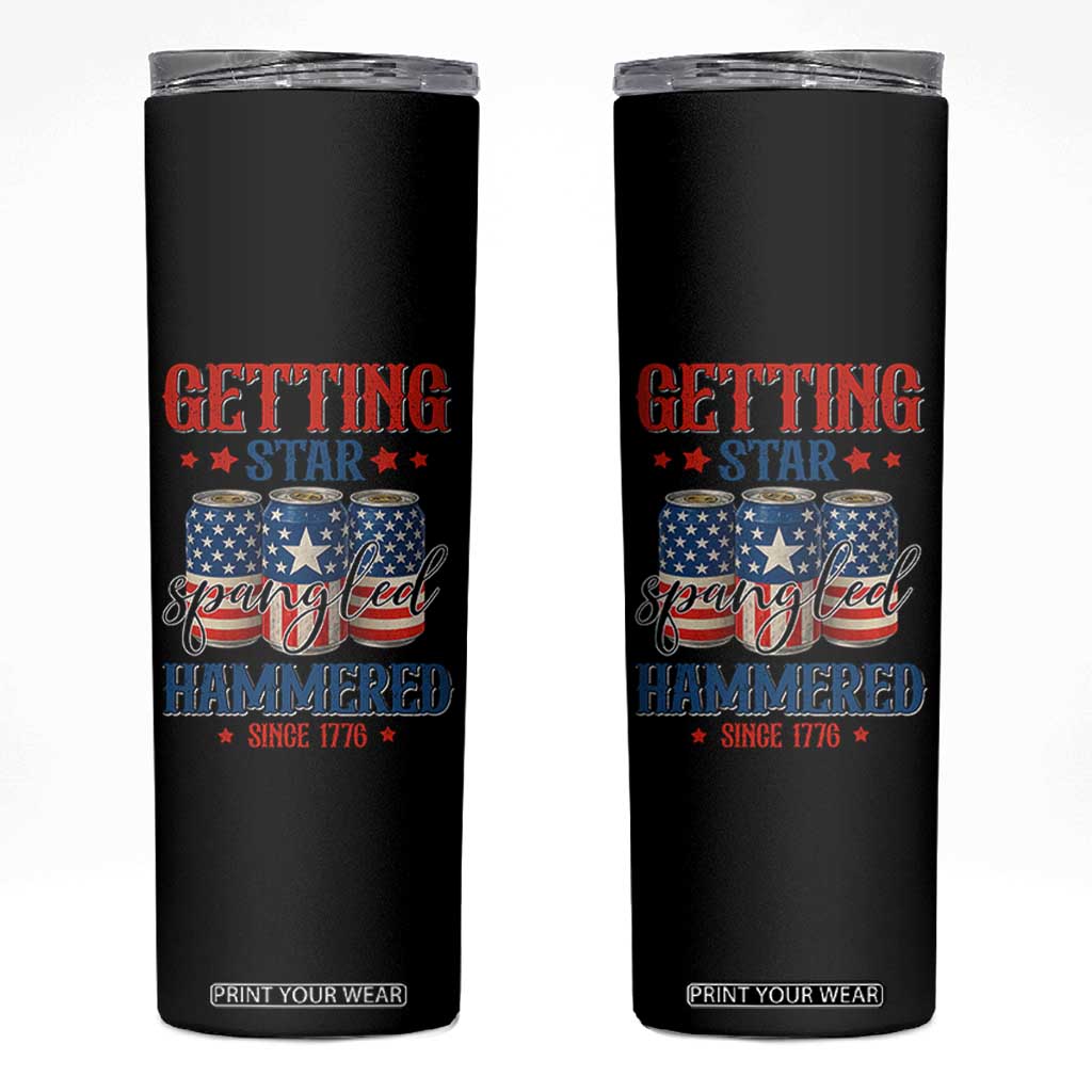 Funny Getting Star Spangled Hammered Since 1776 Skinny Tumbler 4th of July Beers American Flag TS11 Black Print Your Wear