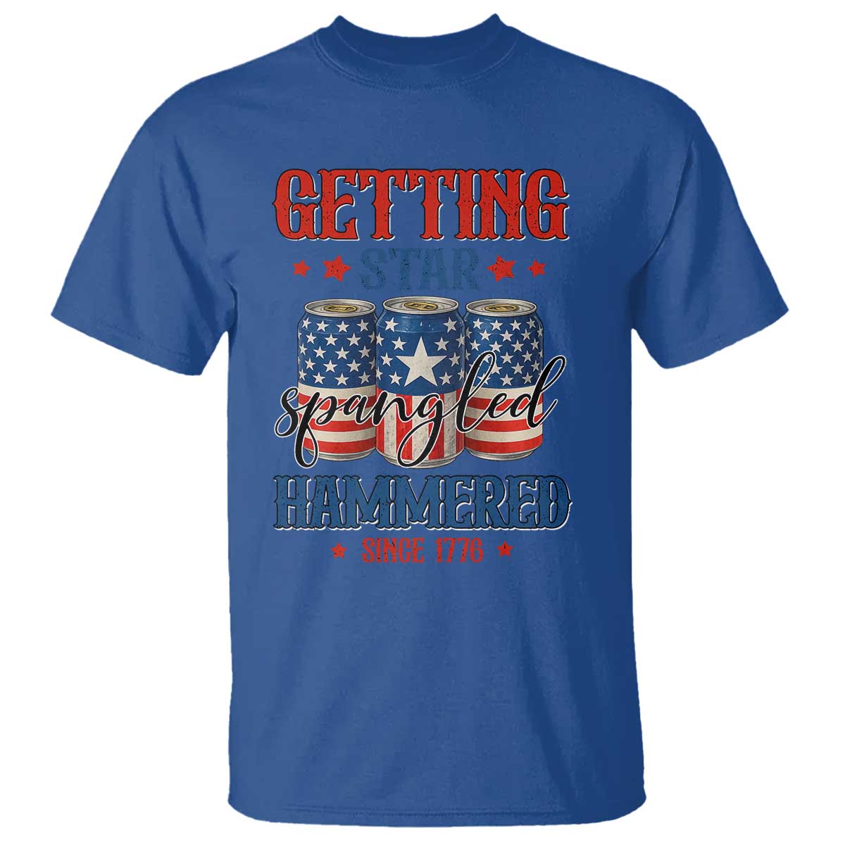 Funny Getting Star Spangled Hammered Since 1776 T Shirt 4th of July Beers American Flag TS11 Royal Blue Print Your Wear