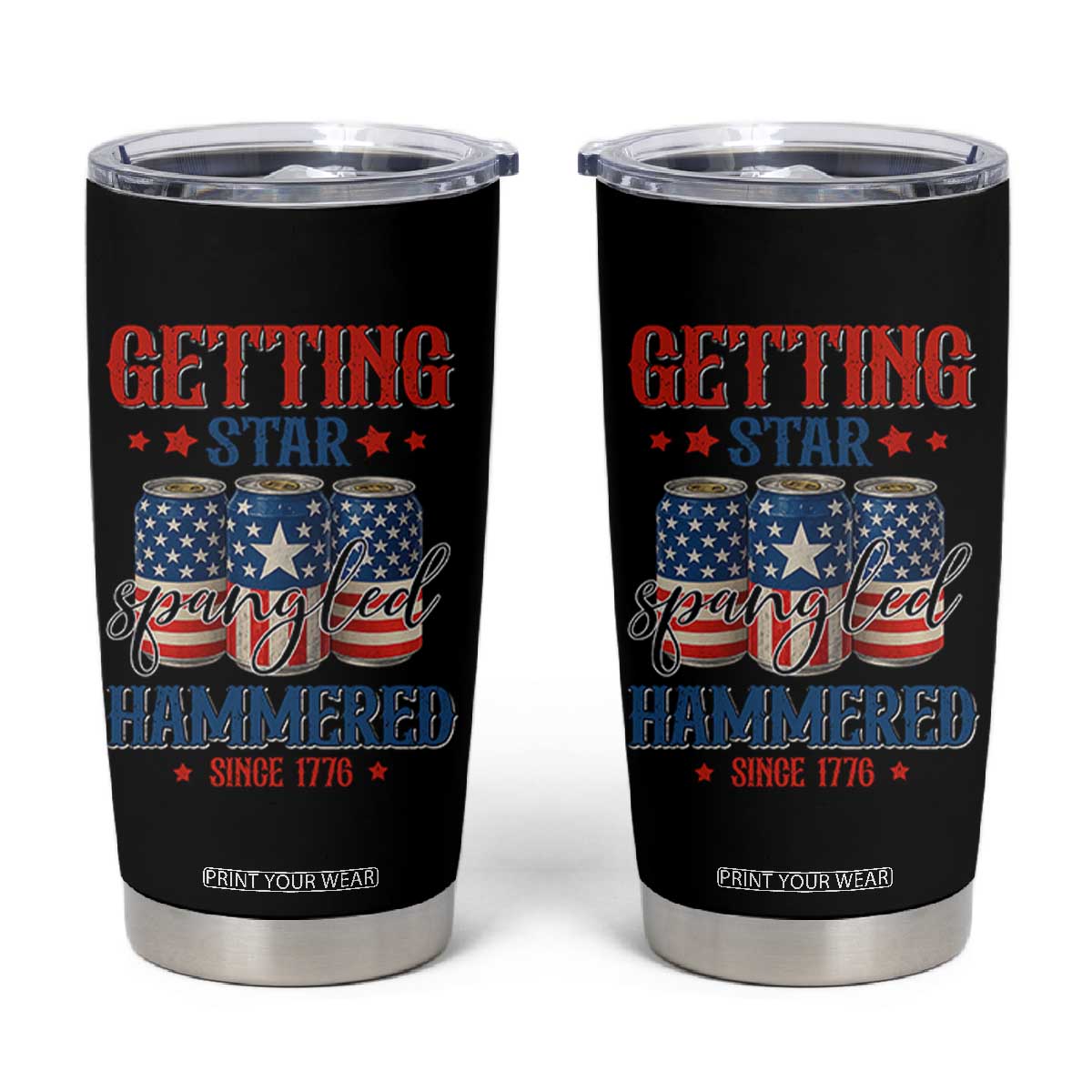 Funny Getting Star Spangled Hammered Since 1776 Tumbler Cup 4th of July Beers American Flag TS11 Black Print Your Wear